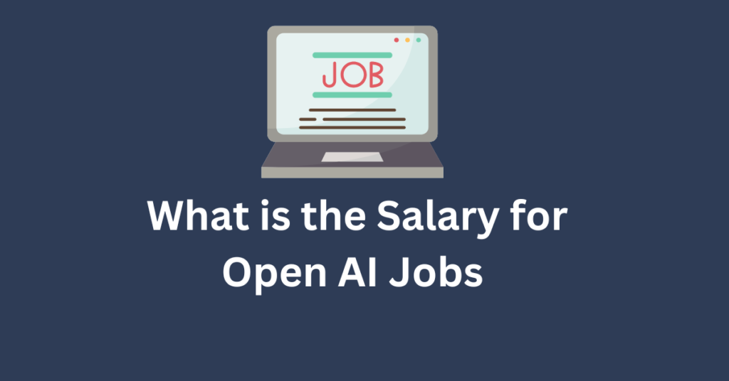 What is the Salary for Open AI Jobs?